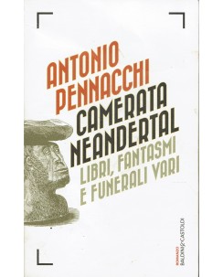 Antonio Pennacchi : camerata Neandertal ed. Baldini e Castoldi A08