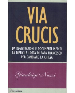 Gianluigi Nuzzi : via crucis ed. Chiare Lettere A80