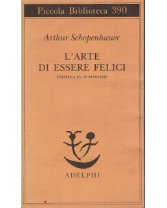 Arthur Schopenhauer : l'arte di essere felici ed. Adelphi A83