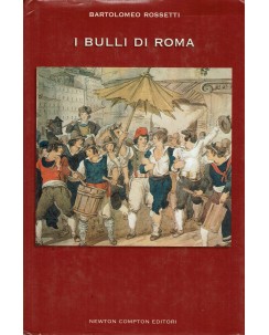 Bartolomeo Rossetti : i bulli di Roma ed. Newton e Compton A65