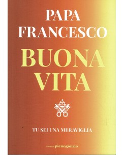 Papa Francesco : buona vita ed. Libreria Pienogiorno A59