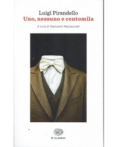 Luigi Pirandello : uno nessuno e centomila ed. ET Classici A88