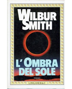 Wilbur Smith : l'ombra del Sole ed. Longanesi A20