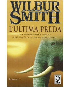 Wilbur Smith : l'ultima preda ed. Tea A56
