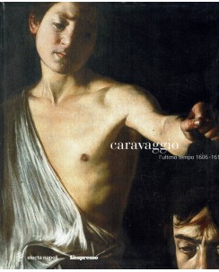 Caravaggio ultimo periodo 1606 1610 ed. Electra Napoli FF17