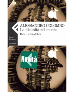 Alessandro Colombo : disunità mondo dopo secolo globale ed. Feltrinelli A73