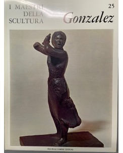 I maestri della scultura  25 Gonzalez ed. Fratelli Fabbri FF18