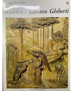 I maestri della scultura   8 Lorenzo Ghiberti ed. Fratelli Fabbri FF18