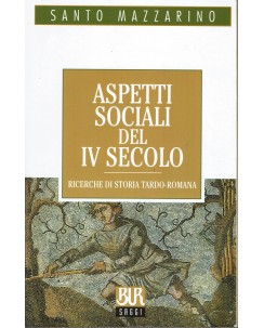 Santo Mazzarino : aspetti sociali del IV secolo ed. Bur Saggi A68