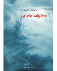 Ellen G. White : la via migliore ed. ADV A14