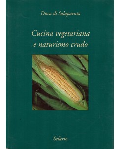 Duca di Salaparuta : cucina vegetariana e naturismo crudo ed. Sellerio A62