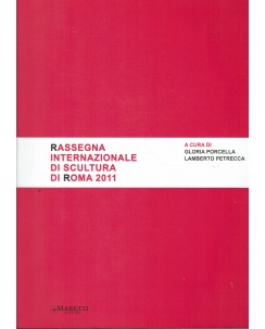 G. Porcella : rassegna internazionale di scultura Roma 2011 ed. Maretti FF04