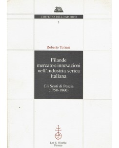 Roberto Tolaini : filande mercato e innovazioni ed. Leo S. Olschki A33