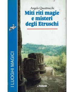 Angelo Quattrocchi : miti riti magie e misteri Etruschi ed. Vallardi A46