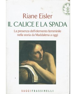 Riane Eisler : il calice e la spada ed. Frassinelli A34