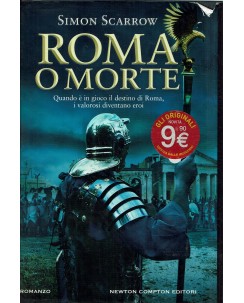 Simon Scarrow : Roma o morte ed. Newton Compton Editori A11