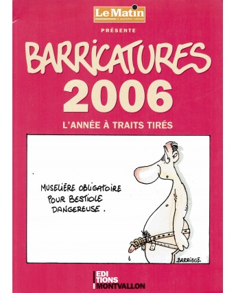 Barricatures 2006 di Brelaz in FRANCESE ed. Edi Tions Montvallon FU16