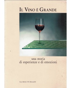 Il vino è grande storia esperienze e emozioni ed. F. lli Marescalchi FF11
