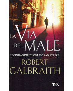 Robert Galbraith : la via del male ed. Tea A52