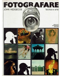 John Hedgecoe : fotografare tecnica e arte ed. Mondadori FF11