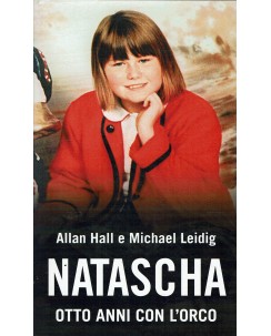 Allan Hall e Micheal Leidig : Natascha otto anni con l'orco ed. Mondolibri A45