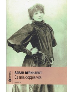 Sarah Bernhardt : la mia doppia vita ed. Lantana A33