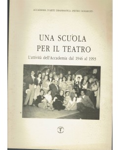 Una scuola per il teatro attività accademia 1946-1993 ed. Angelus A33