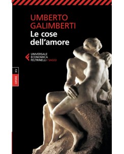 Umberto Galimberti : le cose dell'amore ed. Feltrinelli NUOVO B15