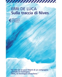 Erri De Luca : sulla traccia di Nives ed. Feltrinelli NUOVO B10