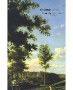 Thomas Hardy : sotto gli alberi ed. Fazi NUOVO B24