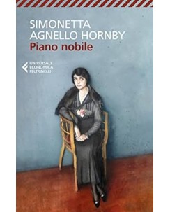 Simonetta Agnello Hornby : piano nobile NUOVO ed. Feltrinelli B27