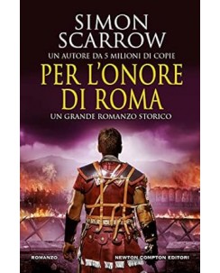 Simon Scarrow : per l'onore di Roma NUOVO ed. Newton Compton Editori B27