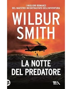 Wilbur Smith : la notte del predatore NUOVO ed. Tea B10