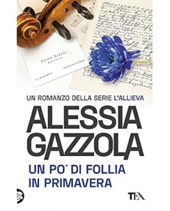 Alessia Gazzola : un po' di follia in primavera NUOVO ed. Tea B10