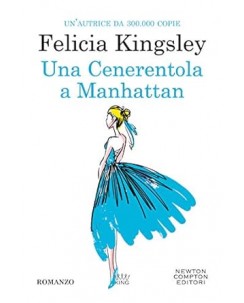 Felicia Kingsley : una Cenerentola a Manhattan NUOVO ed. Newton Compton B10