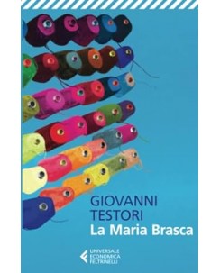 Giovanni Testori : la Maria Brasca NUOVO ed. Feltrinelli B35