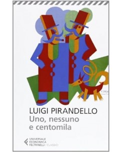 Luigi Pirandello : uno nessuno centomila NUOVO ed. Feltrinelli B06