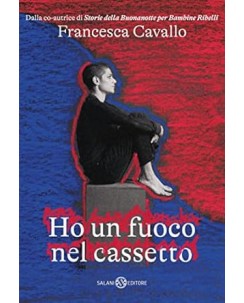 Francesca Cavallo : ho un fuoco nel cassetto NUOVO ed. Salani B10