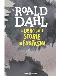 Roald Dahl : il libro delle storie di fantasmi NUOVO ed. Salani B20