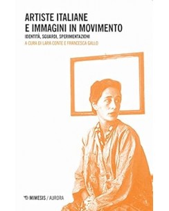 Lara Conte : artiste italiane e immagini in movimento NUOVO ed. Mimesis B13