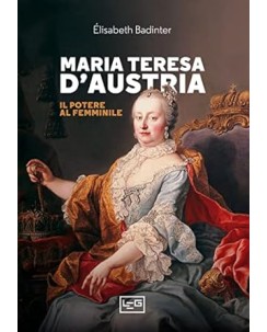 Elisabeth Badinter : Maria Teresa D'Austria NUOVO ed. Leg B48