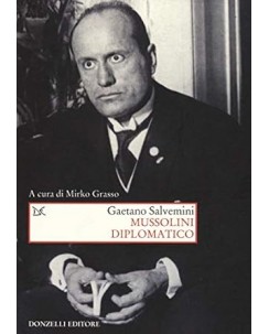 Gaetano Salvemini : Mussolini diplomatico NUOVO ed. Donzelli B06