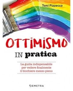 Toni Pizzecco : ottimismo in pratica NUOVO ed. Demetra B28