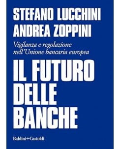 Stefano Lucchini : il futuro delle banche NUOVO ed. Baldini e Castoldi B28