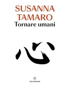 Susanna Tamaro : tornare umani NUOVO ed. Solferino B28