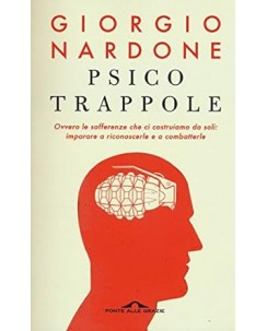 Giorgio Nardone : psico trappole NUOVO ed. Ponte alle Grazie B27