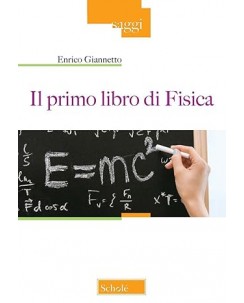 Enrico Gianetto : il primo libro di fisica NUOVO ed. Scholé B40
