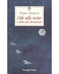 Pablo Neruda : ode alla notte NUOVO ed. Passigli Poesia B28