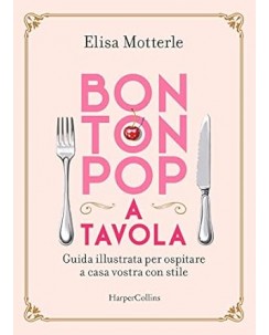 Elisa Motterle : bon ton pop a tavola NUOVO ed. HarperCollins B08