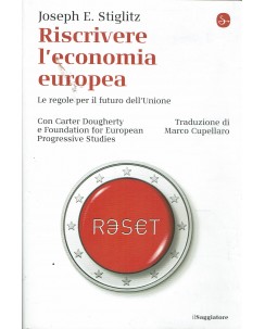 Joseph E. Stiglitz : riscrivere l'economia europea ed. Il Saggiatore A76
